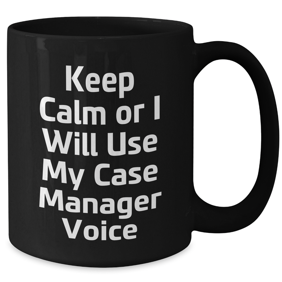Funny Case Manager Gifts from Friends, Case Manager Unique Black Coffee Mugs for Mother's Day, Keep Calm Or I Will Use My Case Manager Voice - Additional