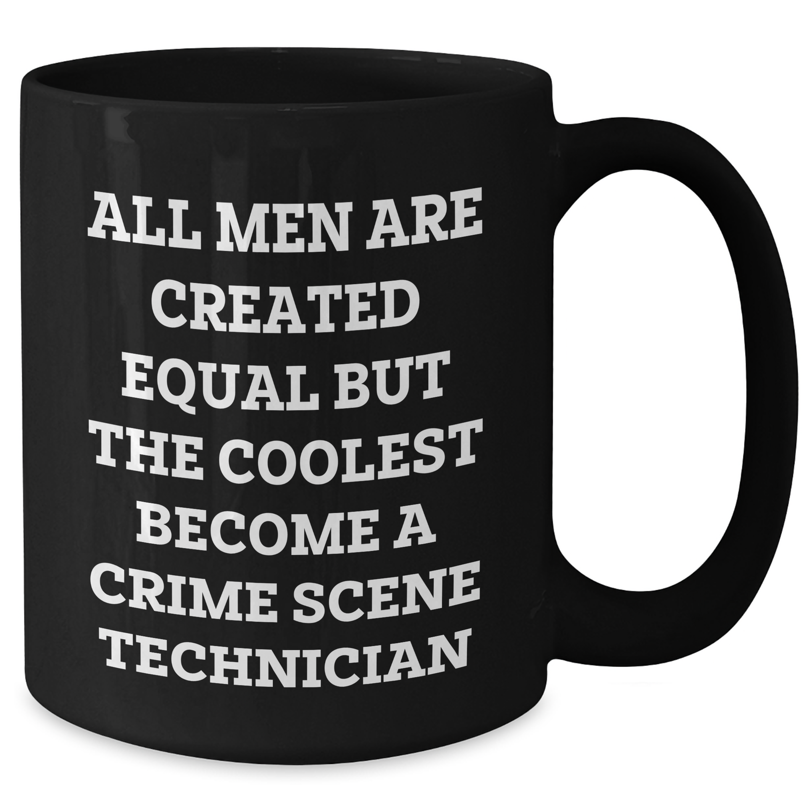 Crime Scene Technician Coffee Mug Gifts for Men, Funny Quote Black Mug, Mother's Day Unique Gifts from Men to Crime Scene Technician - Additional