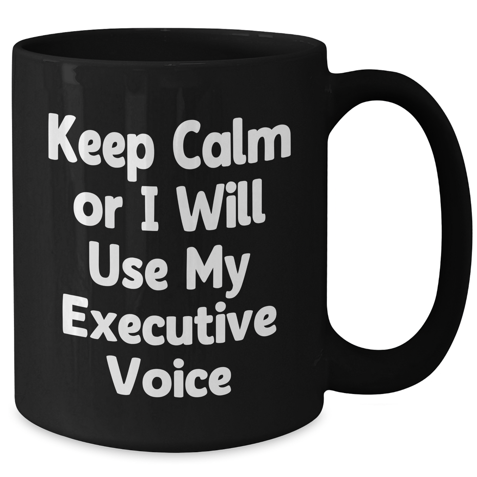 Executive Gifts from Coworkers - Funny Black Coffee Mug for Dad's Special Day - 'Keep Calm Or I Will Use My Executive Voice' - Additional