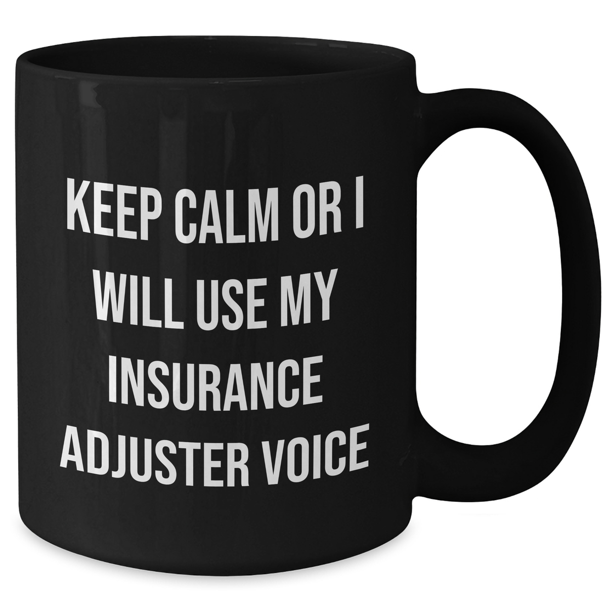 Funny Insurance Adjuster Gifts, Keep Calm or I'll Use My Insurance Adjuster Voice, Black Coffee Mug for Insurance Adjuster, Mother's Day Unique Gifts from Friends, Gifts for Insurance Adjuster - Additional