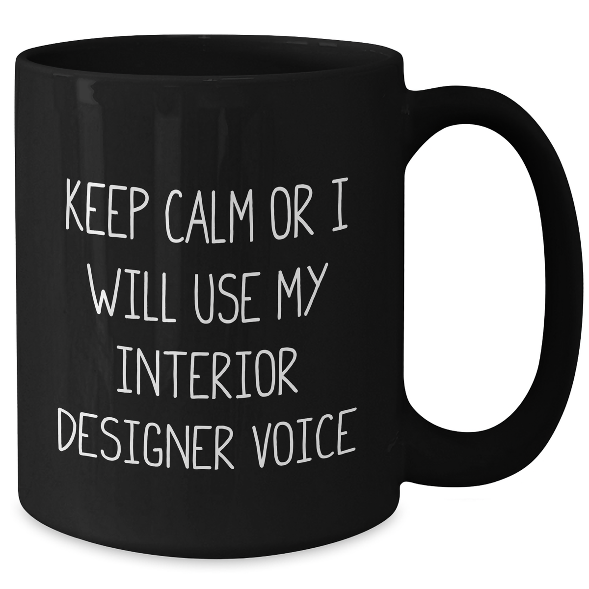 Funny Interior Designer Gifts, Keep Calm Or I Will Use My Interior Designer Voice, Black Coffee Mug for Mom, Gifts from Family, Unique Interior Designer Gifts for Mother's Day - Additional