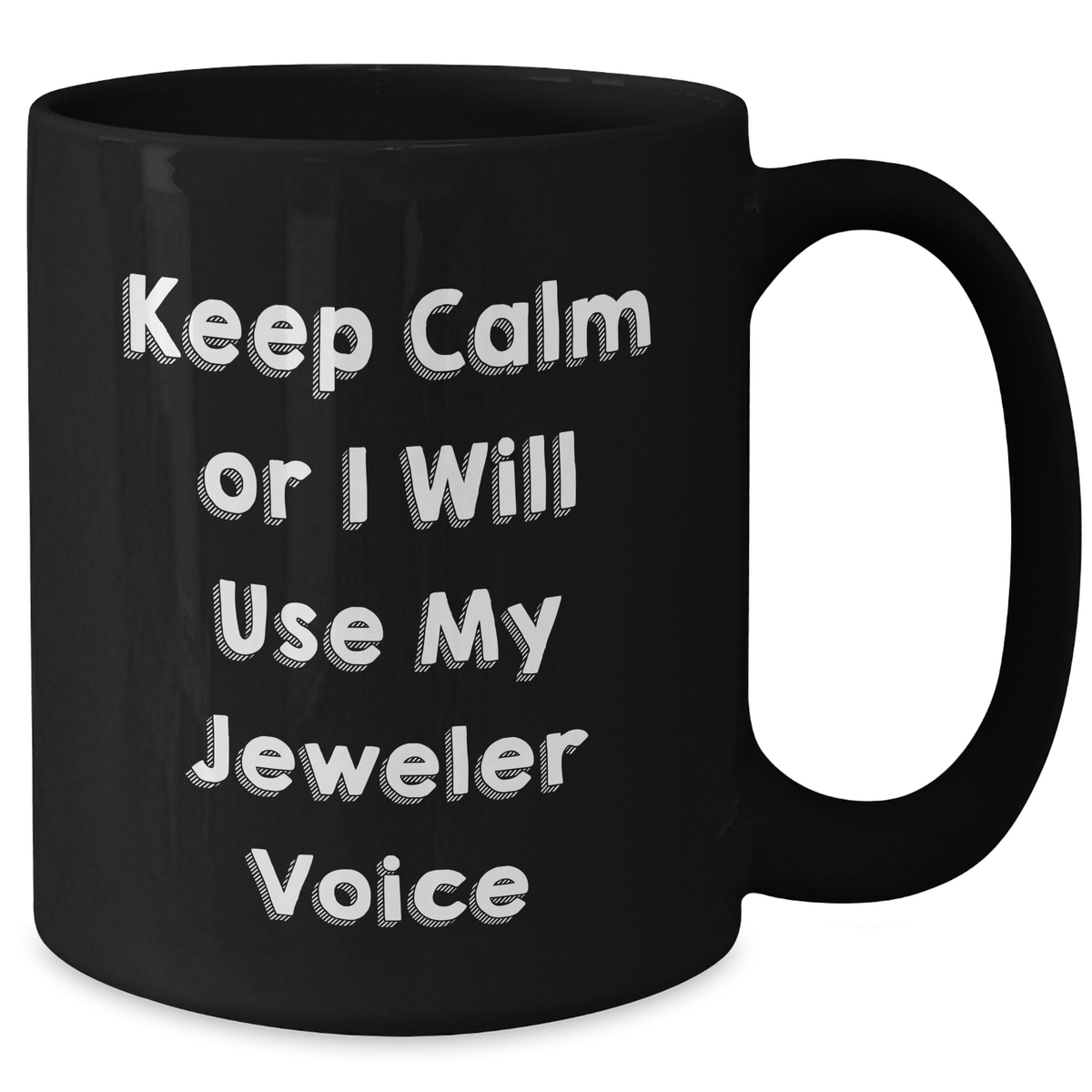 Jeweler Gifts from Men to Women, Funny Black Coffee Mug for Mother's Day, Keep Calm Or I Will Use My Jeweler Voice, Unique Gifts for Jeweler, Black Coffee Mug - Additional