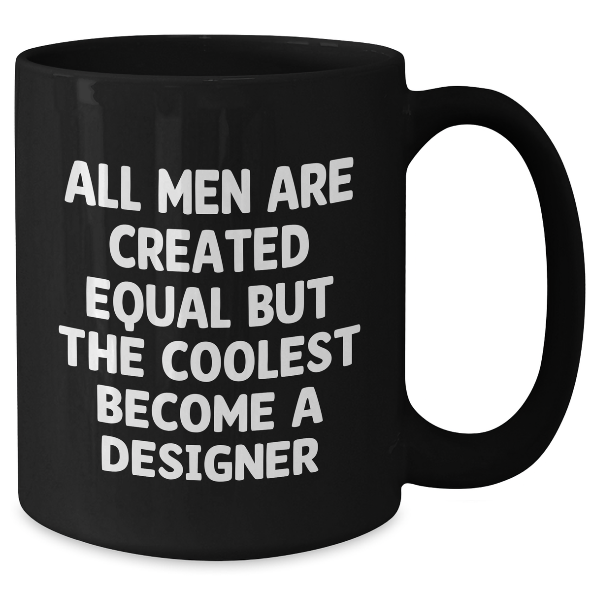 Funny Designer Gifts, Black Coffee Mug for Men, 'All Men Are Created Equal But The Coolest Become A Designer' Quote, Father's Day Unique Gifts from Friends, Father's Day Unique Gifts for Designer - Additional