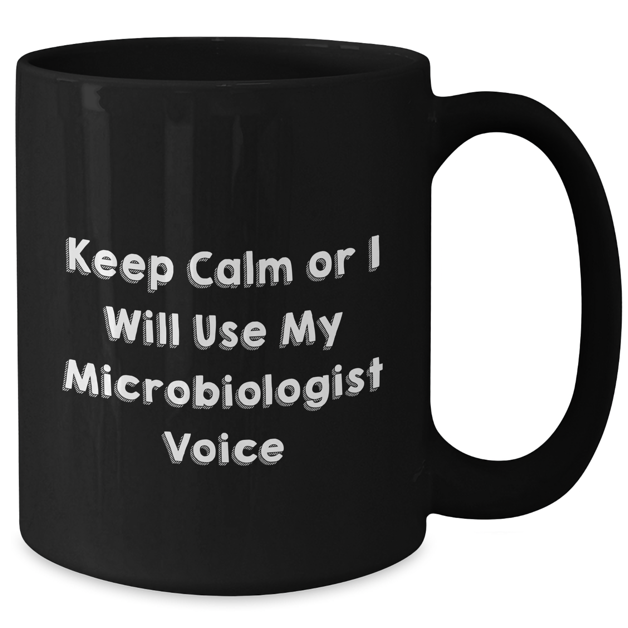 Funny Microbiologist Gifts from Men to Women, Keep Calm Or I Will Use My Microbiologist Voice Black Coffee Mug, Mother's Day Unique Gifts for Microbiologist Friends - Additional