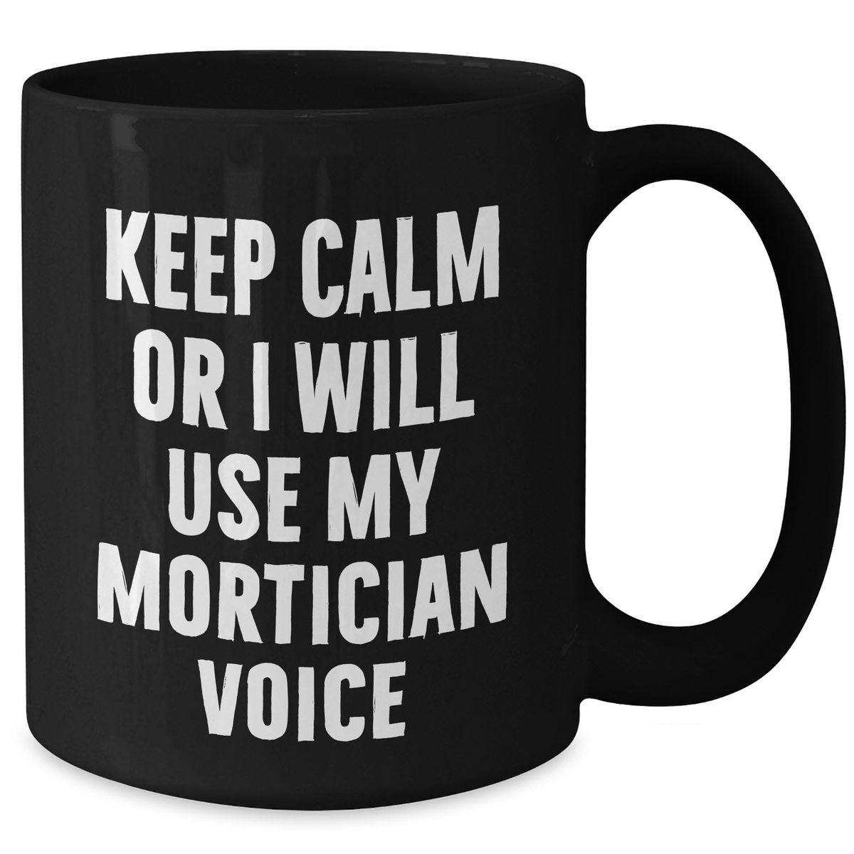 Unique Keep Calm Mortician Gifts for Mother's Day - Funny Black Coffee Mug from Friends - Additional