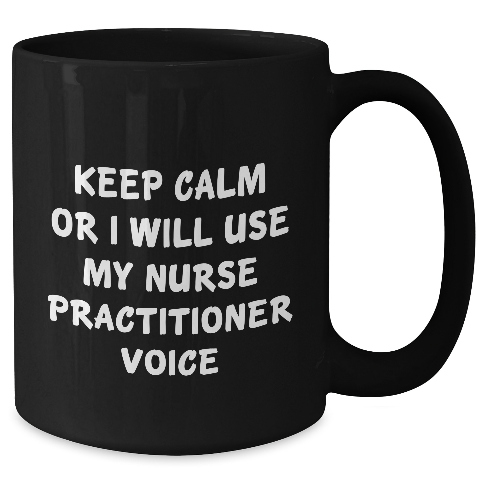 Funny Nurse Practitioner Gifts, Keep Calm Or I Will Use My Nurse Practitioner Voice Black Coffee Mug for Father's Day, Gifts from Men to Nurse Practitioner, Unique Gifts for Nurse Practitioner - Additional