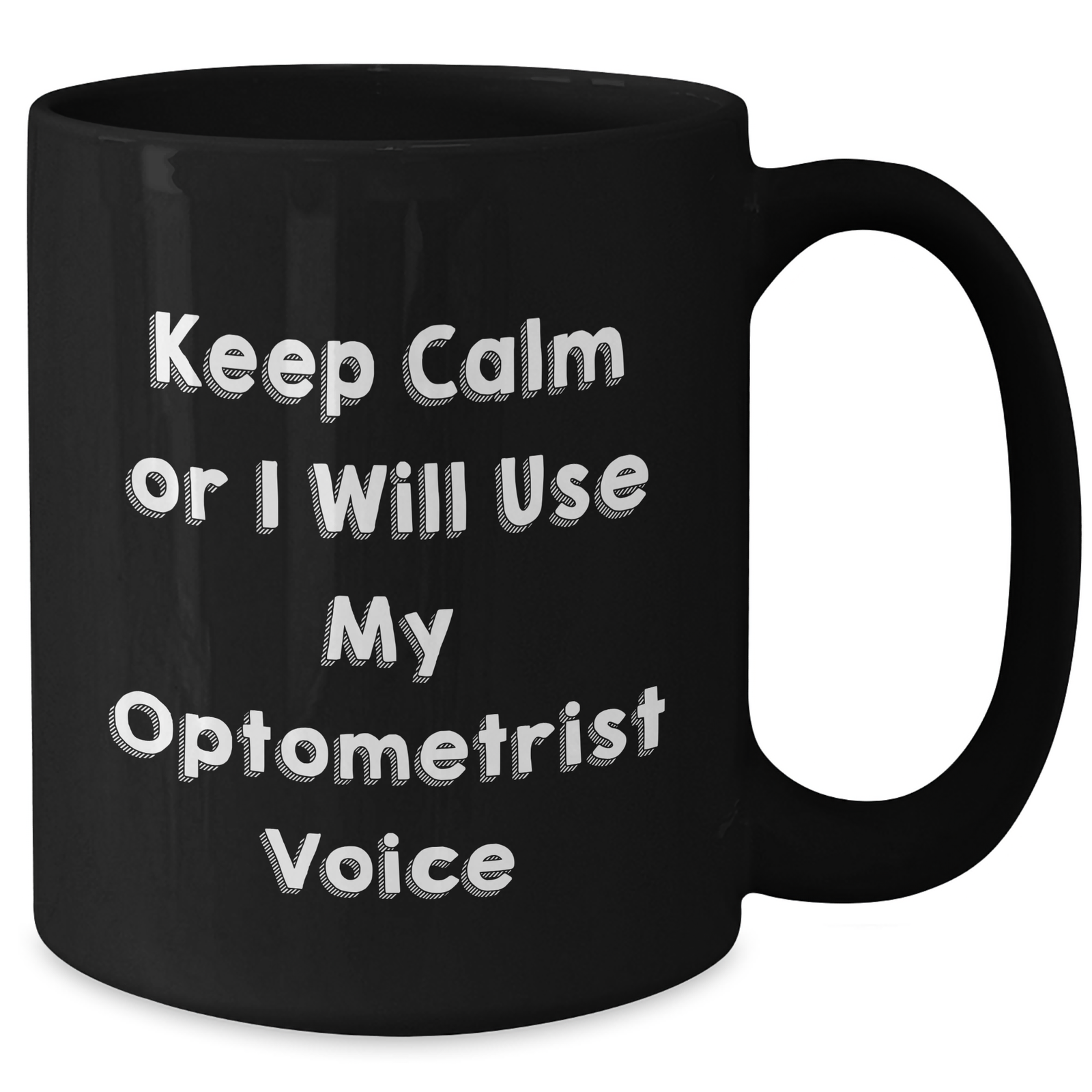 Funny Optometrist Gifts, Keep Calm Or I Will Use My Optometrist Voice, Black Coffee Mug, Father's Day Unique Gifts from Men to Optometrist - Additional