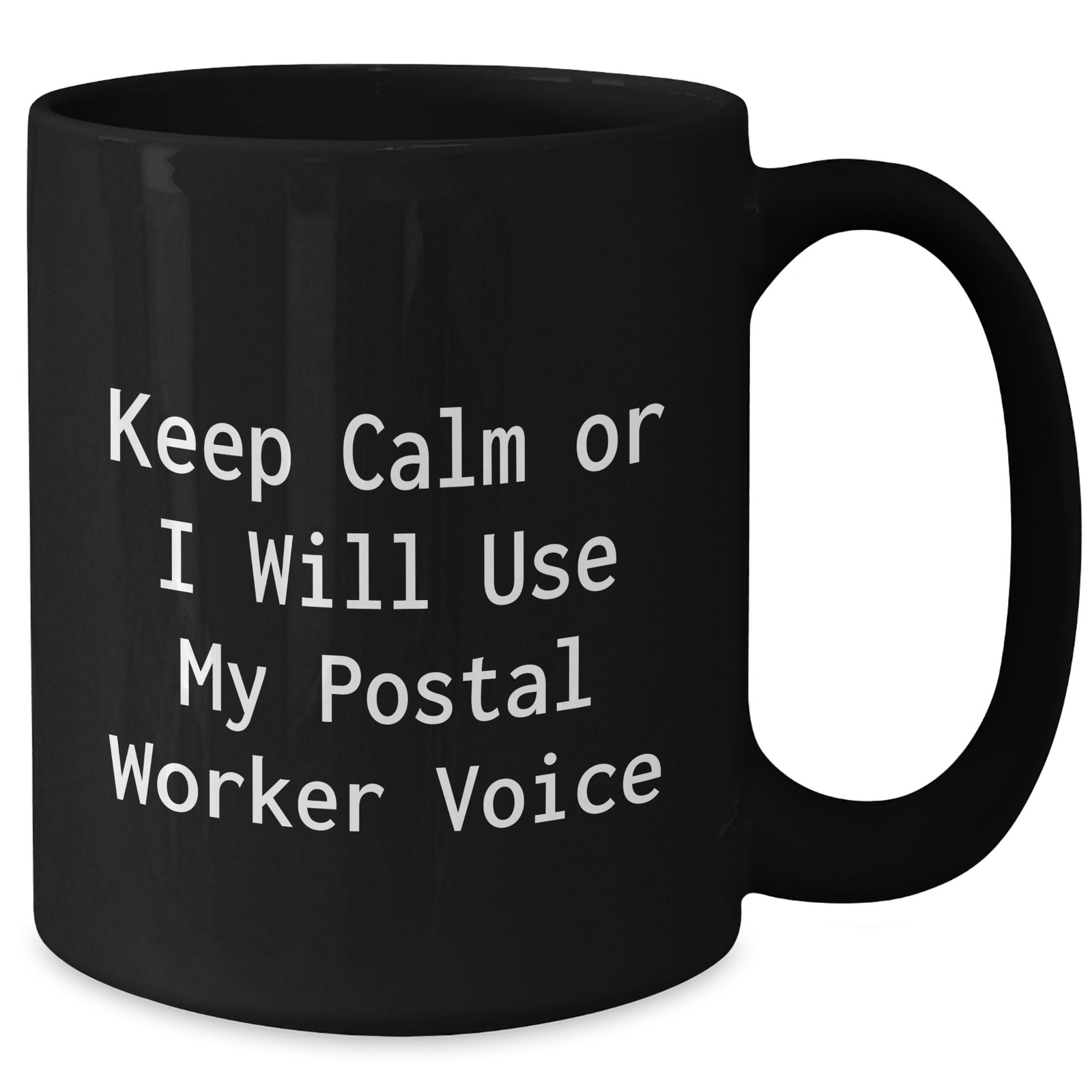 Funny Postal Worker Gifts - Keep Calm Or I Will Use My Postal Worker Voice Black Coffee Mug, Mother's Day Unique Gifts from Men to Women - Additional