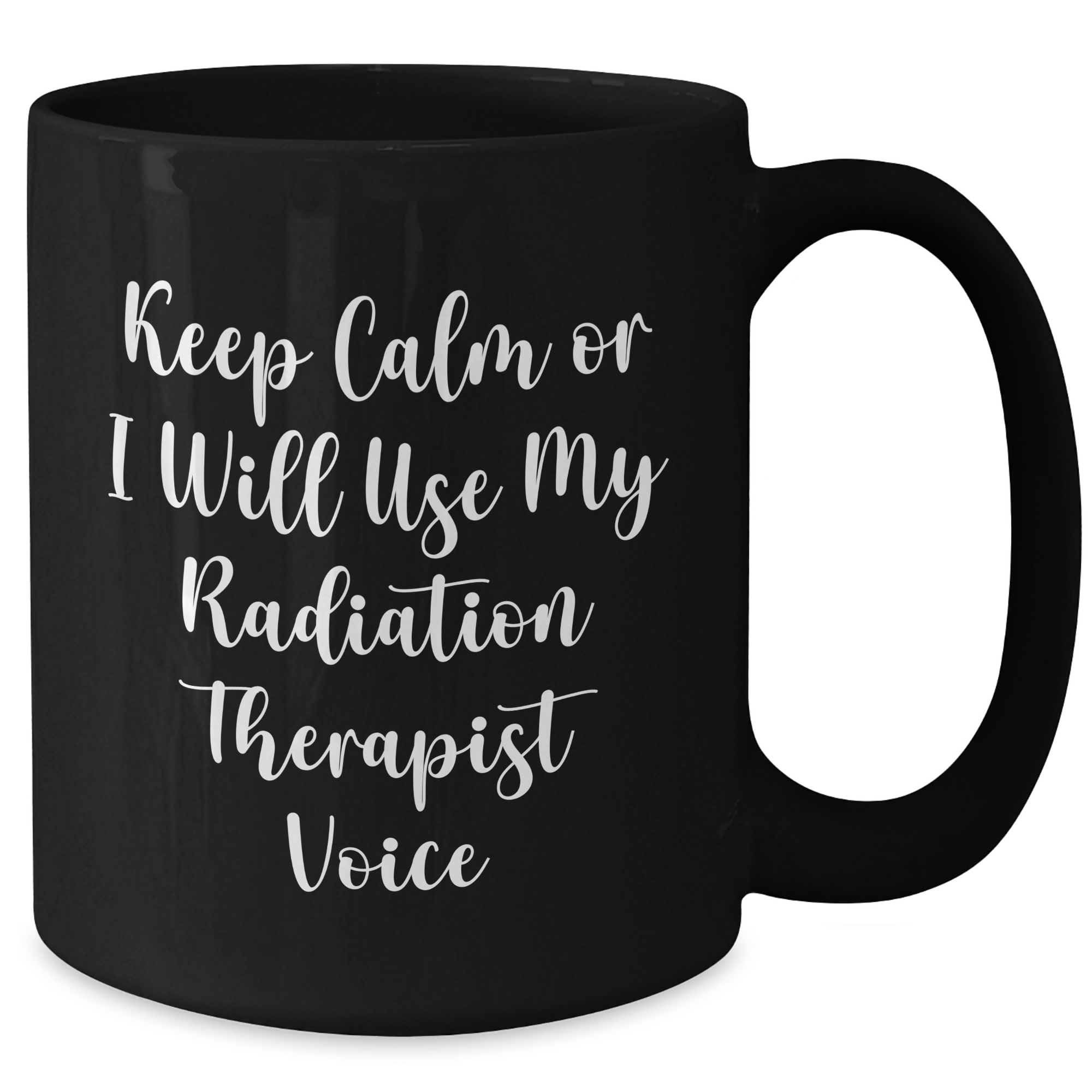 Radiation Therapist Gifts, Funny Mugs, Mother's Day Unique Gifts from Friends to Radiation Therapist, Keep Calm Or I Will Use My Radiation Therapist Voice - Additional