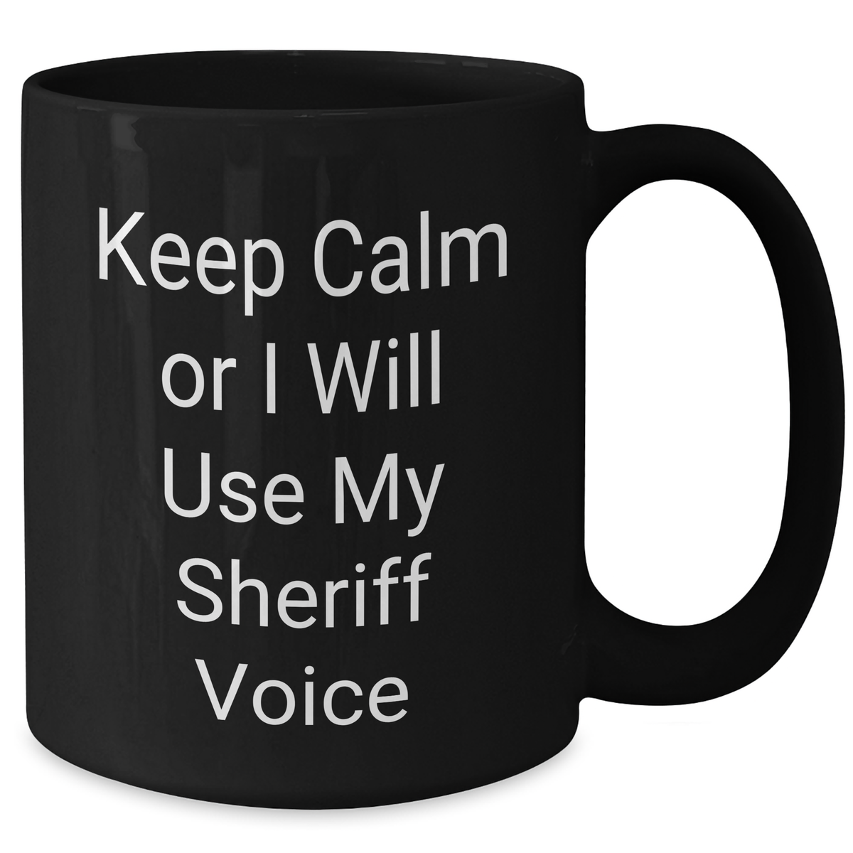Funny Sheriff Gifts for Mom, Keep Calm Or I Will Use My Sheriff Voice Black Coffee Mug, Sheriff Sheriff Gifts for Mother's Day - Additional
