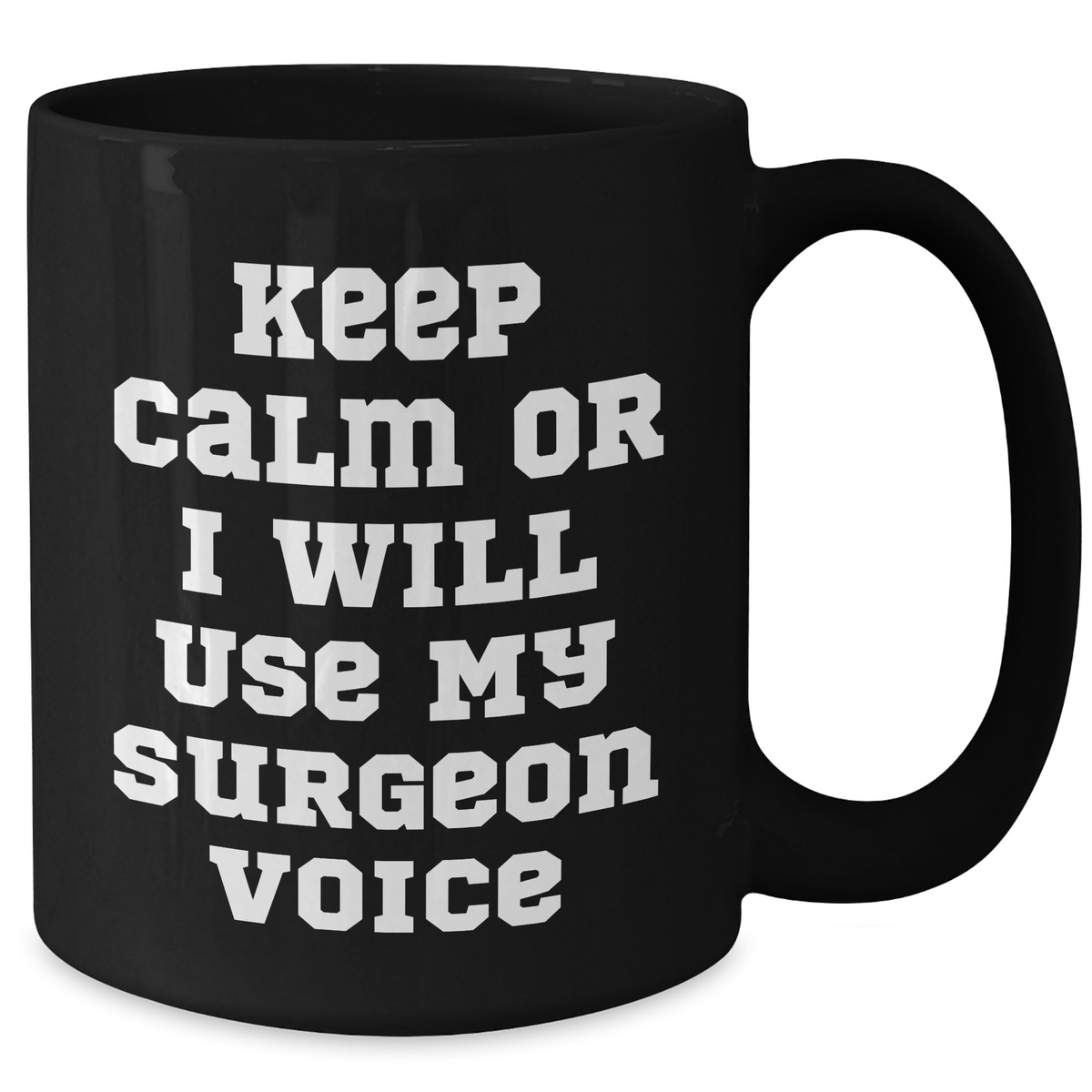 Surgeon Humor Gifts from Men for Father's Day Unique Black Coffee Mugs, 'Keep Calm Or I Will Use My Surgeon Voice', Funny Quote, 11oz or 15oz, Microwave and Dishwasher Safe - Additional