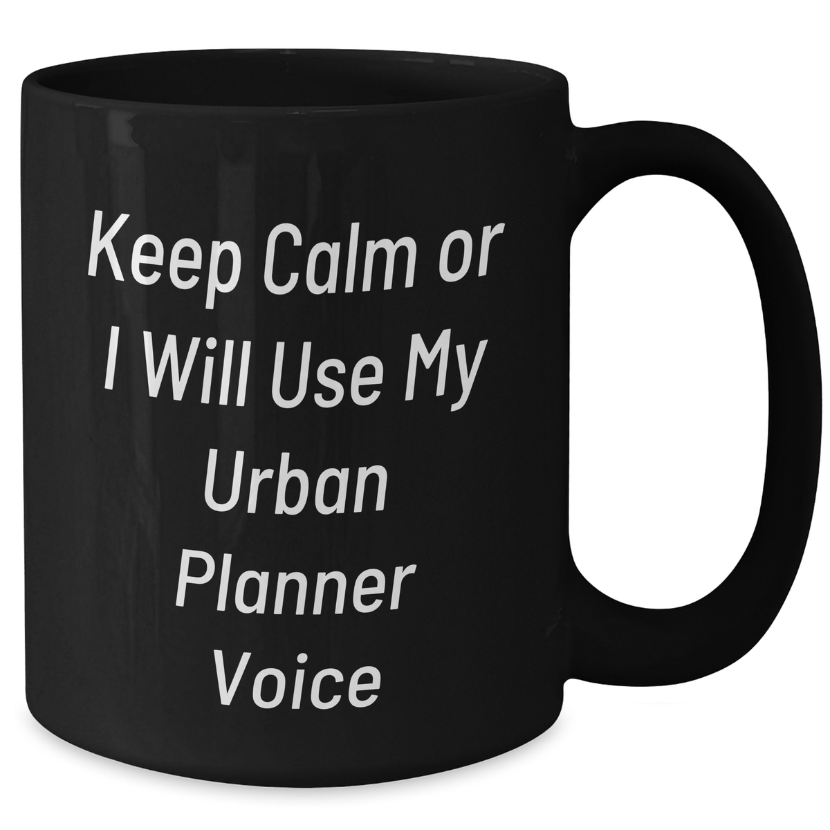 Keep Calm Urban Planner Voice Funny Black Coffee Mug Gifts from Men for Father's Day - Additional
