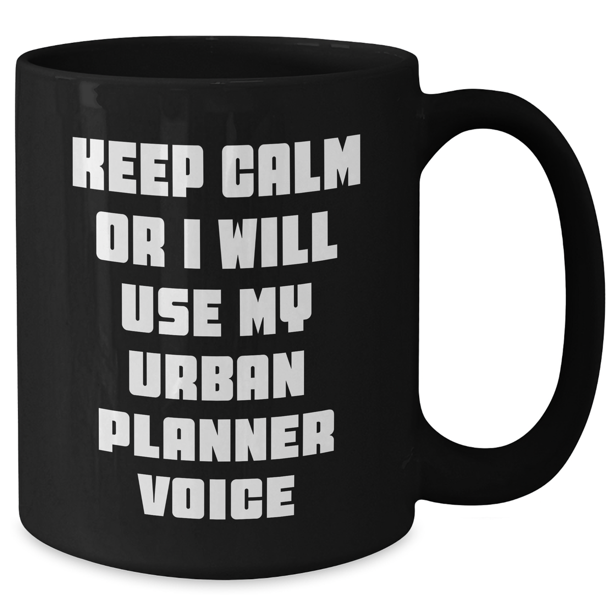 Funny Urban Planner Gifts for Men - Keep Calm Or I Will Use My Urban Planner Voice Black Coffee Mug, Unique Father's Day Unique Gifts from Family - Additional