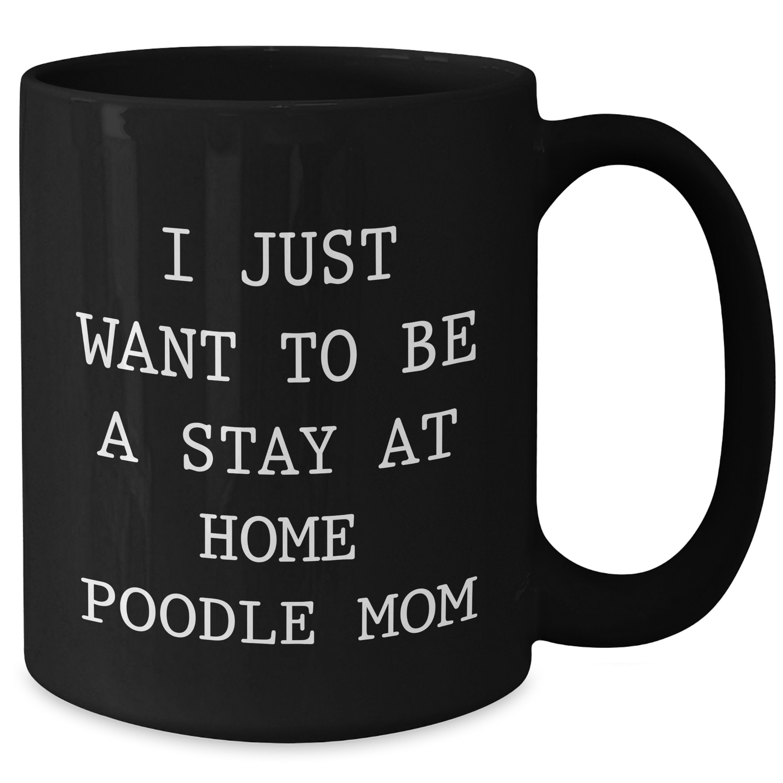 Funny Poodle Dog Mom Gifts for Him from Daughter, I Just Want To Be A Stay At Home Poodle Mom, Black Coffee Mug for Father's Day - Additional