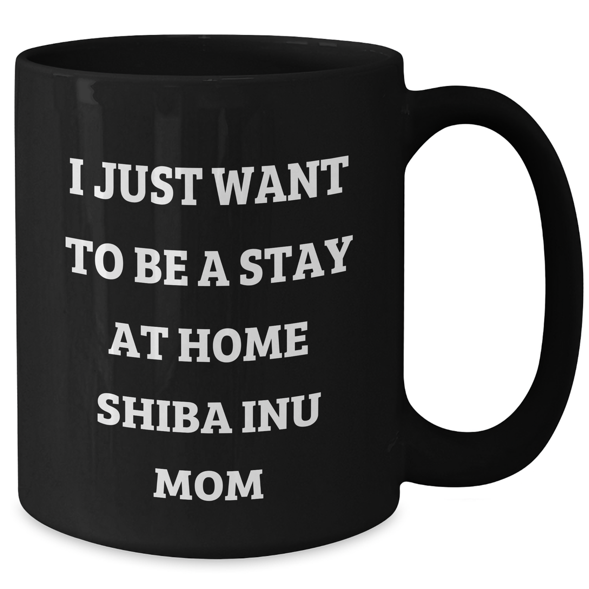 Funny Shiba Inu Dog Gifts for Him, I Just Want To Be A Stay At Home Shiba Inu Mom Quote, Father's Day Unique Gifts from Men to Family, Shiba Inu Dog Mum and Dad Black Coffee Mug - Additional