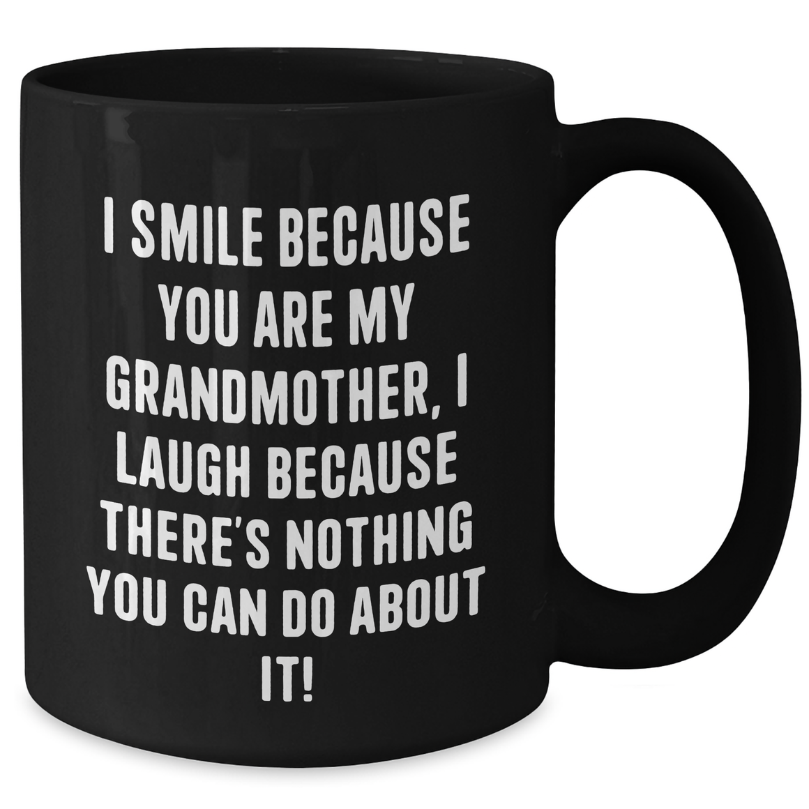 Funny Grandmother Gifts from Family, I Smile Because You Are My Grandmother, Black Coffee Mug for Mother's Day - Additional