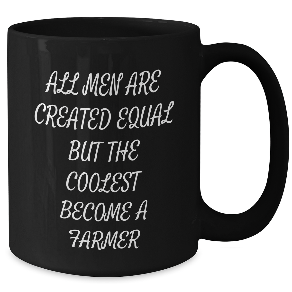 Funny Farmer Gifts for Men - 'All Men Are Created Equal But The Coolest Become A Farmer' Black Coffee Mug, Gifts from Friends, Family, Coworkers, or Women for Father's Day - Additional