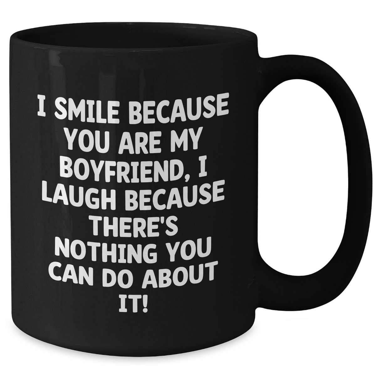Funny Sweetheart Gifts from Men for Sweetheart Black Coffee Mug I Smile Because You Are My Sweetheart, I Laugh Because There's Nothing You Can Do About It! Gifts for Sweetheart Father's Day - Additional