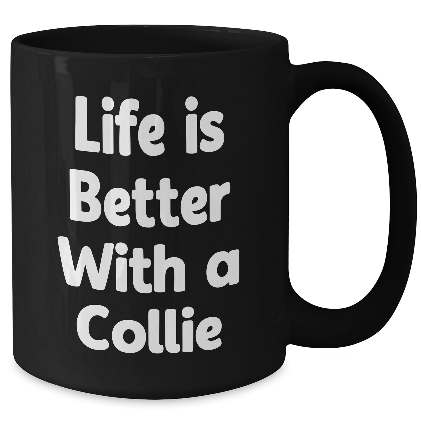 Funny Life is Better with a Collie Dog - Black Coffee Mug - Unique Father's Day Unique Gifts for Dog Owners from Kids - Additional