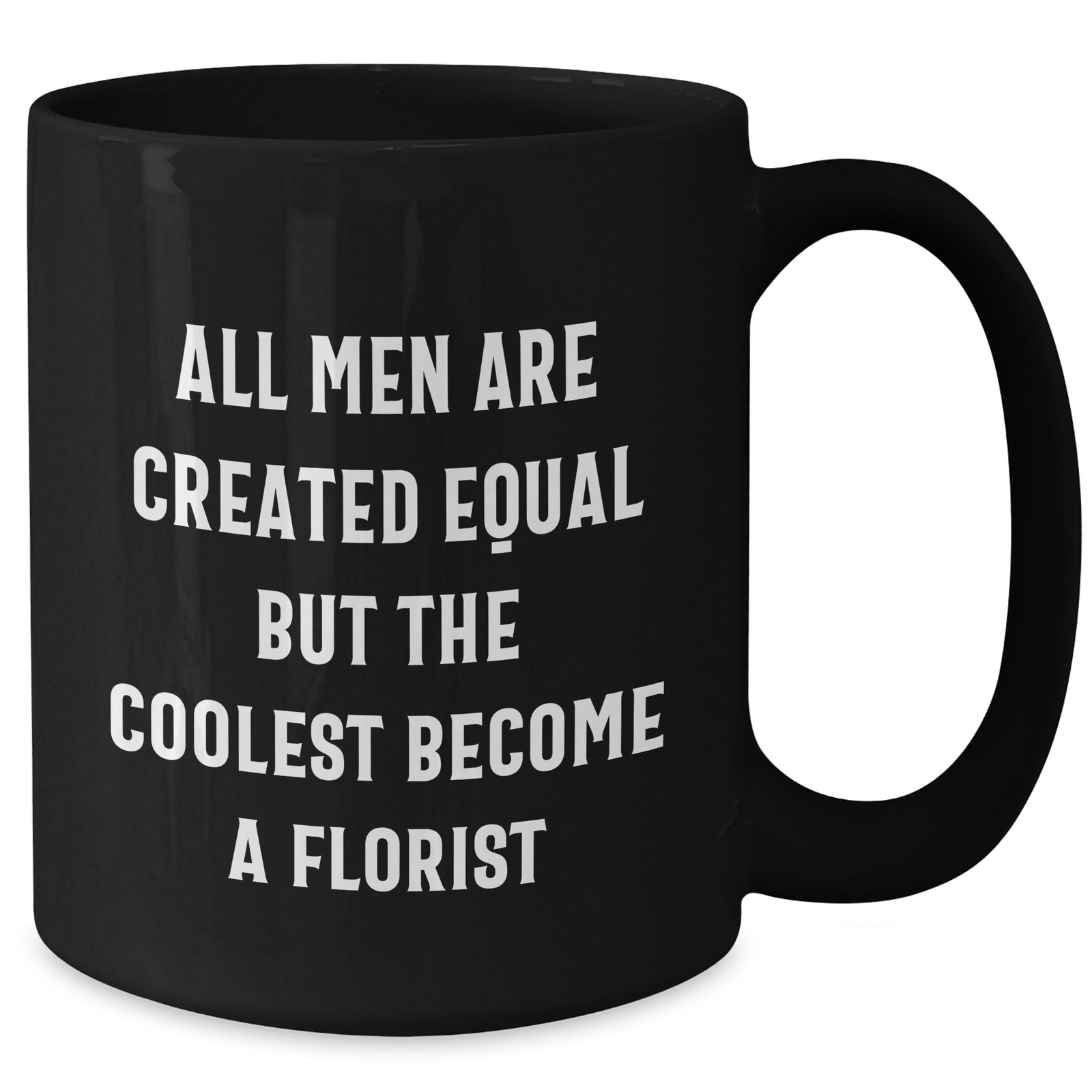 Funny Florist Gifts for Her from Men, Unique Black Coffee Mug, 'All Men Are Created Equal But The Coolest Become A Florist' Quote, Mother's Day Unique Gifts - Additional