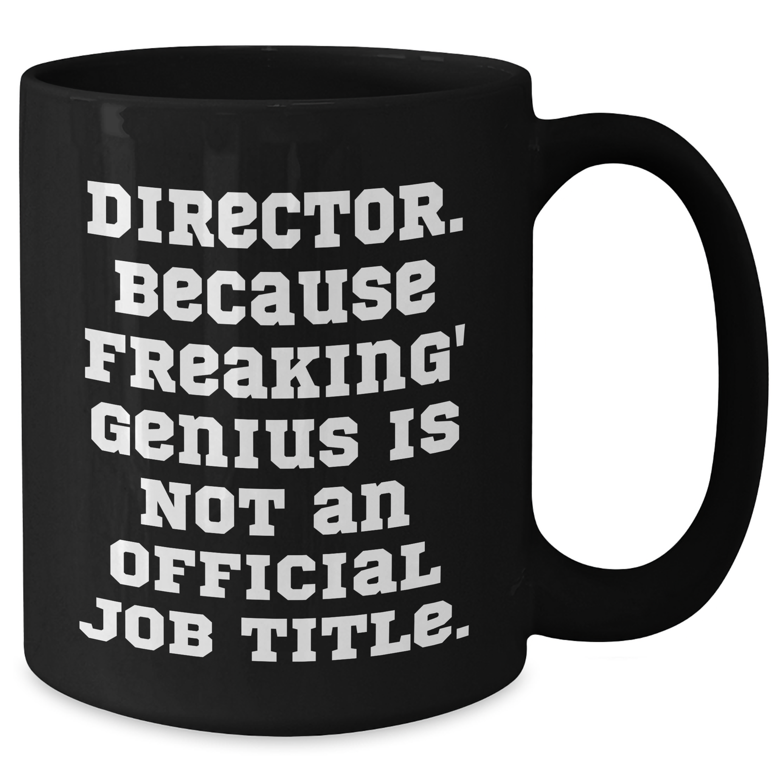 Funny Director Quotes Black Coffee Mug, Gifts from Men, Gifts for Director - Additional
