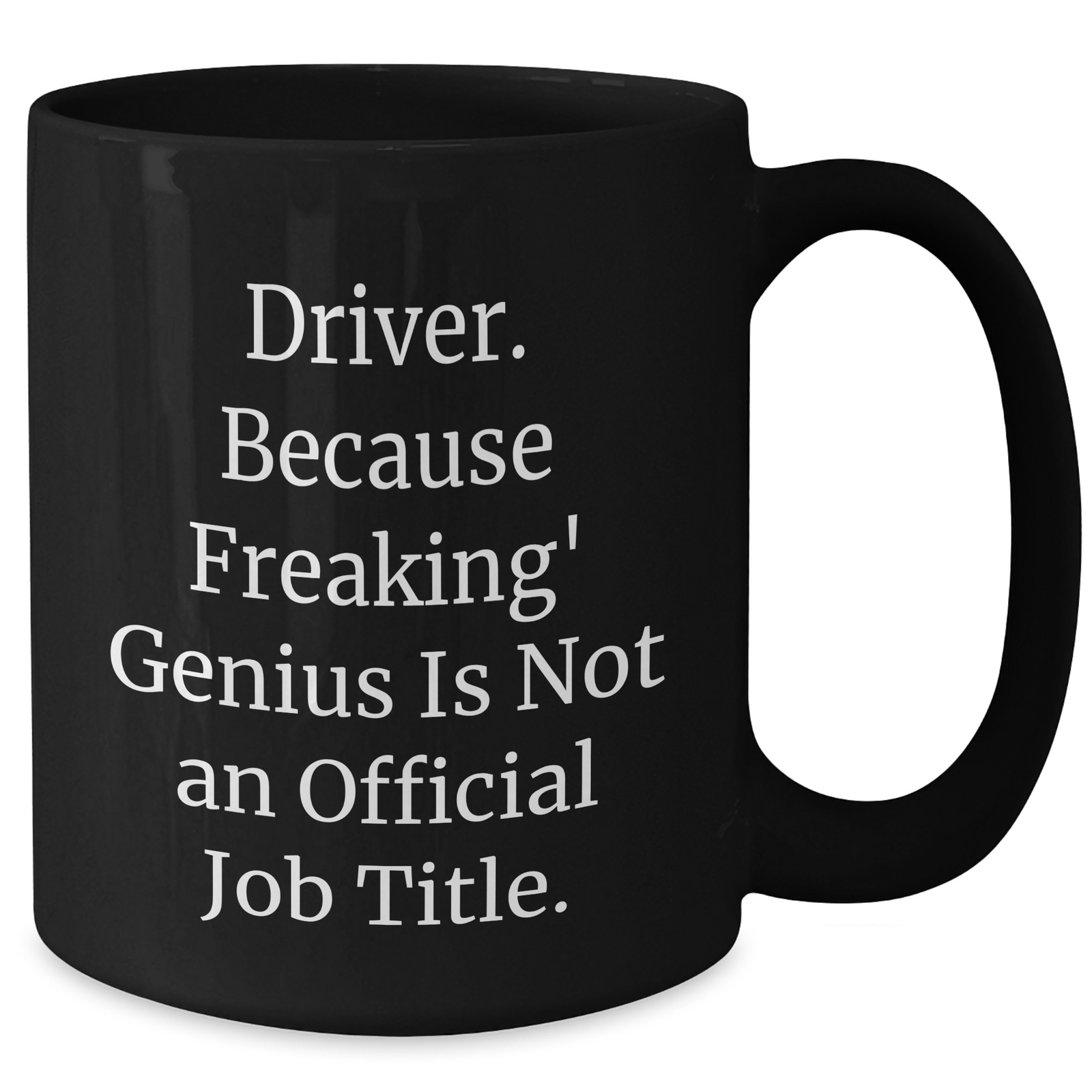 Funny Driver Gifts, Driver Mug, 'Driver. Because Freaking genius Is Not An Official Job Title.' - Gifts from Men to Driver on Mother's Day - Additional