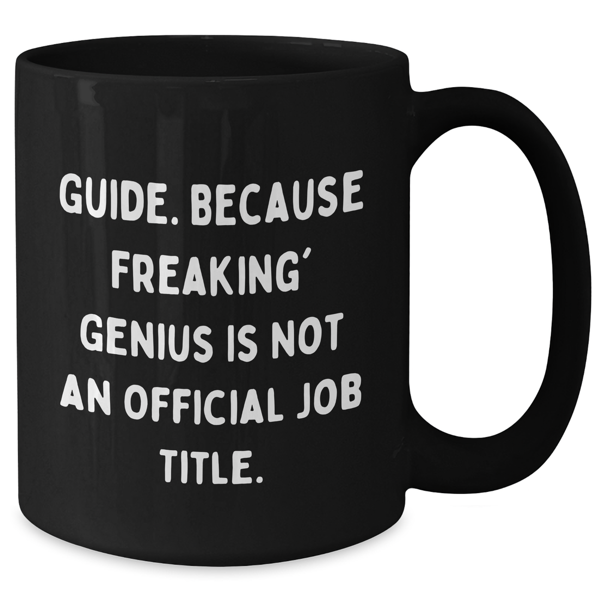 Funny Guide Gifts - Black Coffee Mug for genius Dad, 'Guide. Because Freaking' genius Is Not An Official Job Title.', Microwave and Dishwasher Safe - Additional