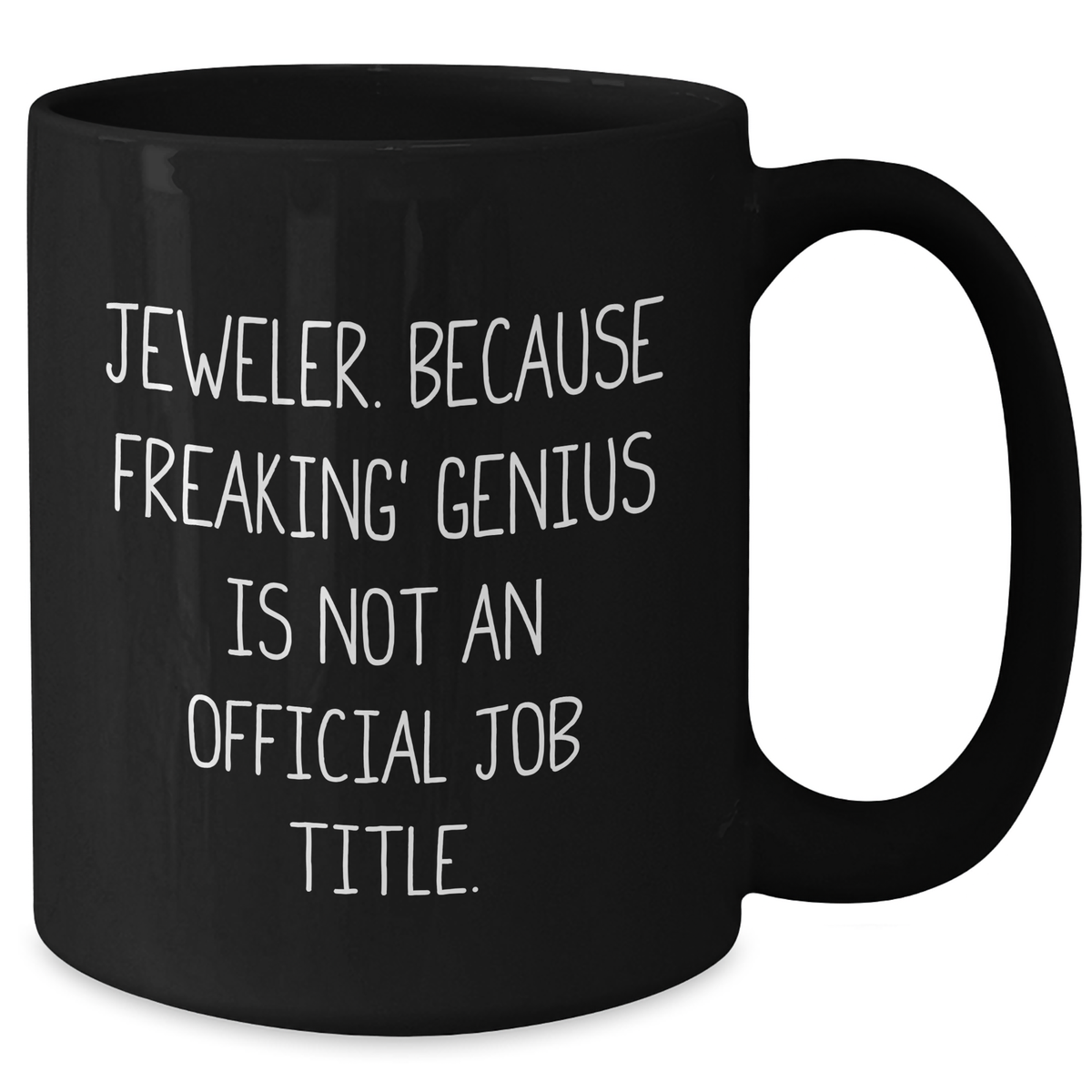 Jeweler Gifts from Men, Gifts for Jeweler Black Coffee Mug, 'Because Freaking' genius Is Not An Official Job Title.' - Additional