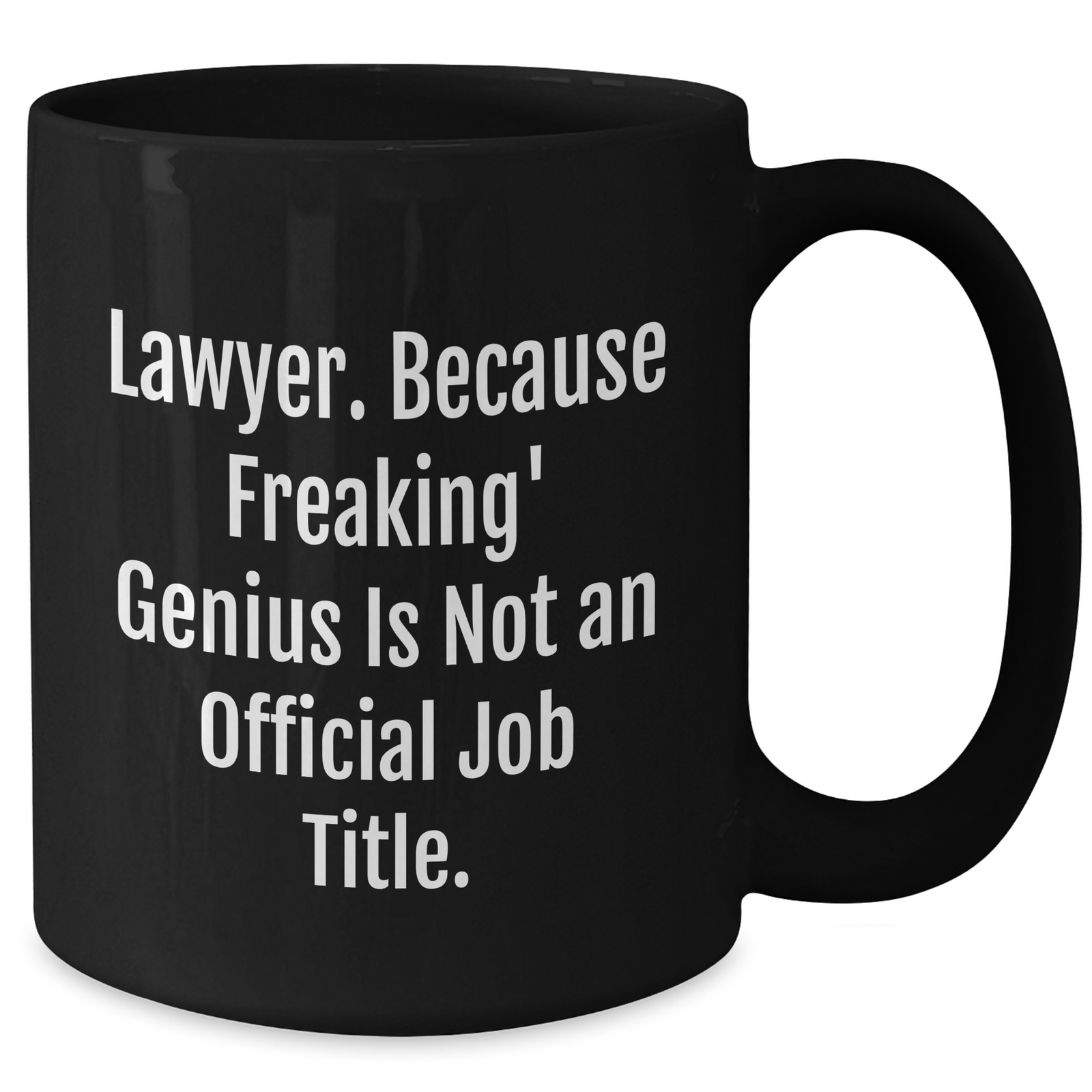 Funny Lawyer Black Coffee Mugs, Gifts from Men to Lawyer, Unique Mother's Day Unique Gifts for Lawyer's Mom, 'Lawyer. Because Freaking' genius Is Not An Official Job Title.' - Additional