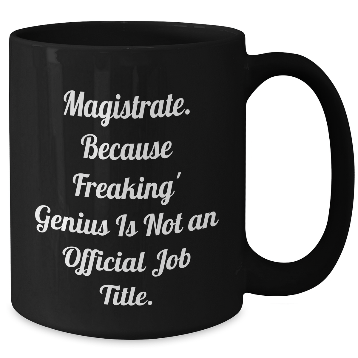 Magistrate Gifts from Friends - Funny Quotes Black Coffee Mug for Mother's Day, Unique Gifts for Her - Additional