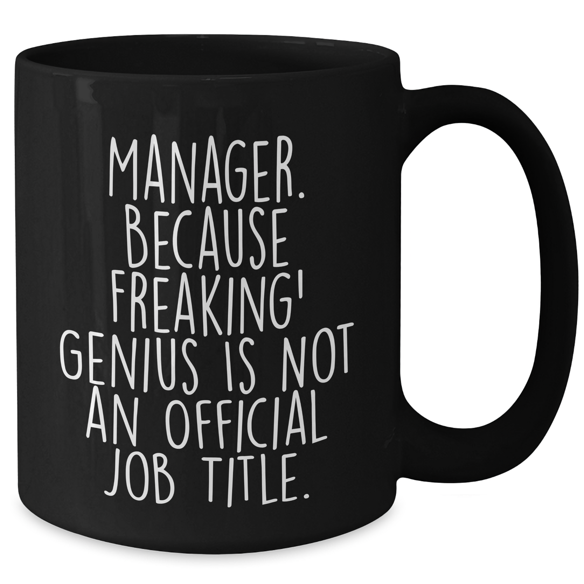 Funny Manager Gifts, Manager Quotes Black Coffee Mug, 'Manager. Because Freaking' genius Is Not An Official Job Title.' for Men, Unique Father's Day Unique Gifts from Friends - Additional