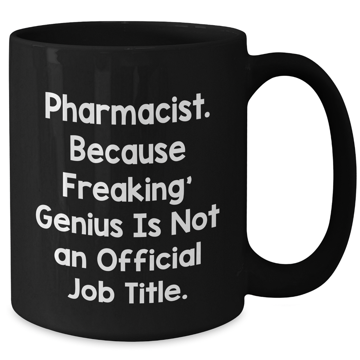 Funny Pharmacist Gifts, 'Pharmacist. Because Freaking' genius Is Not An Official Job Title.' Black Coffee Mug for Dad, Men, or Coworkers, Unique Father's Day Unique Gift - Additional