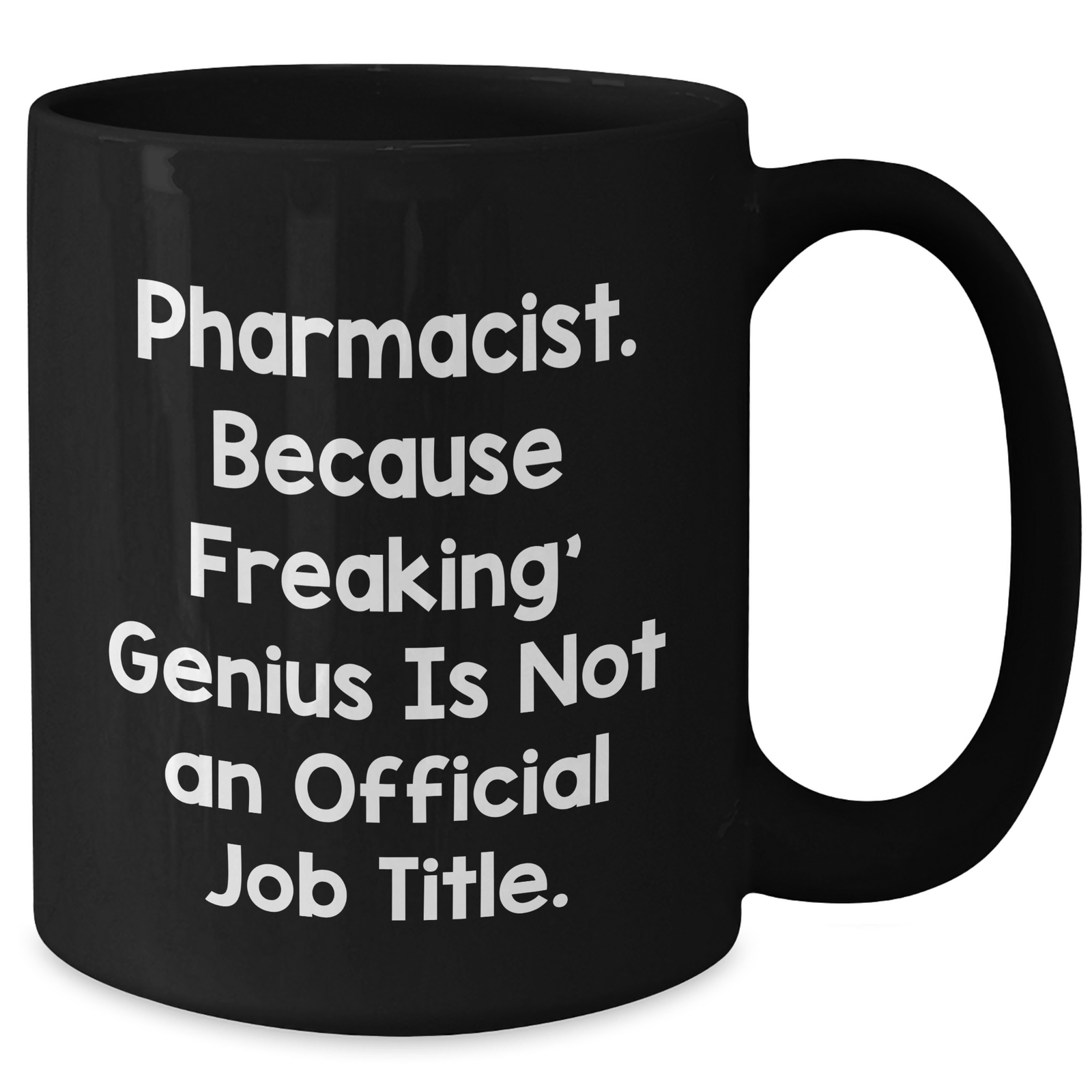 Funny Pharmacist Gifts, 'Pharmacist. Because Freaking' genius Is Not An Official Job Title.' Black Coffee Mug for Dad, Men, or Coworkers, Unique Father's Day Unique Gift - Additional
