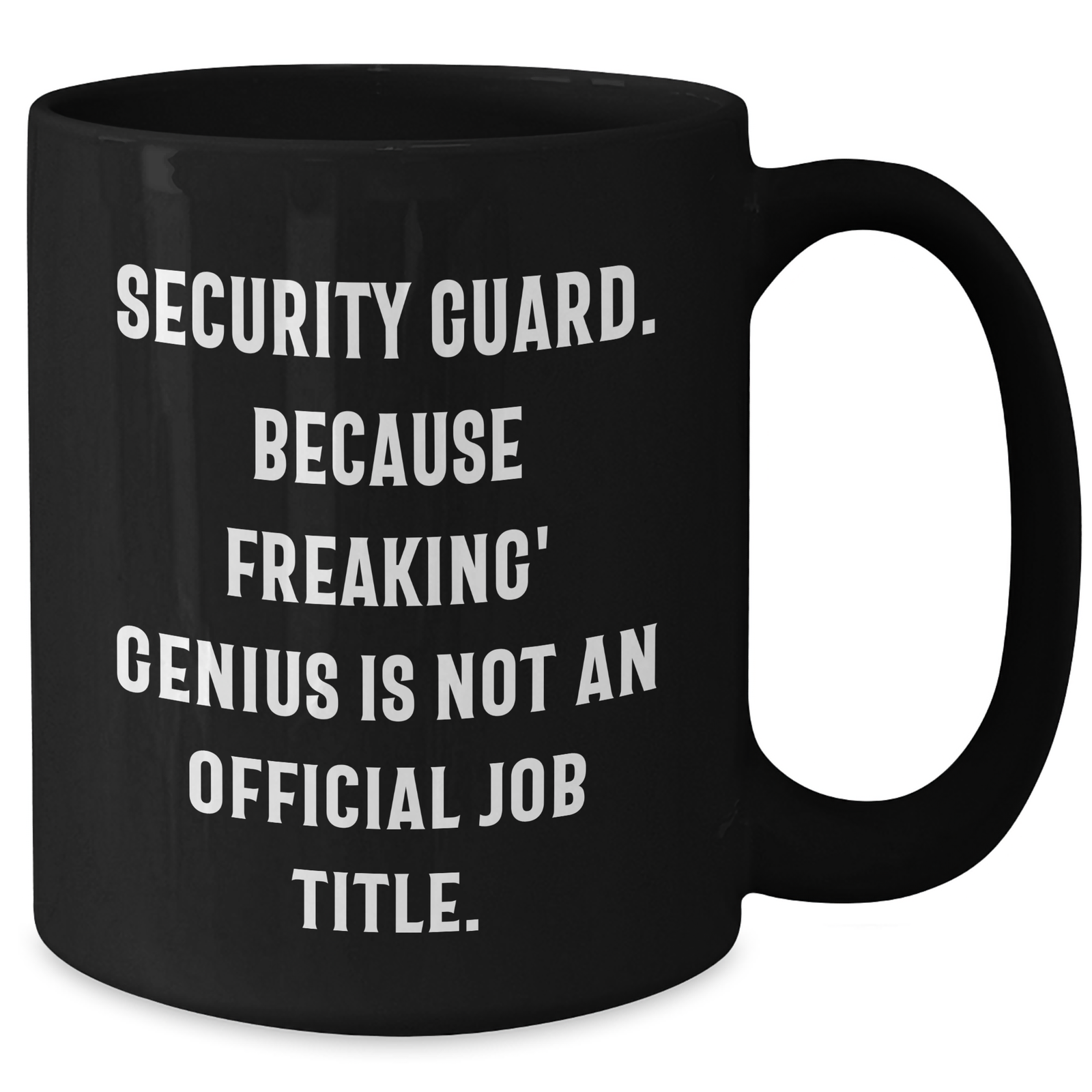 Funny Security Guard Gifts from Men - Black Coffee Mug for Mother's Day, Because Freaking' genius Is Not An Official Job Title., Unique Gifts for Security Guard - Additional