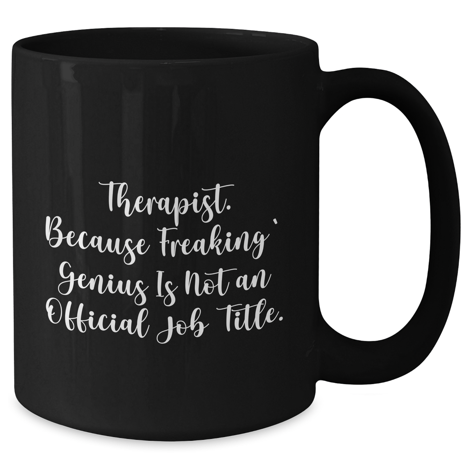 Therapist Gifts Funny Quote Black Coffee Mug, Gifts from Men to Therapist, Unique Father's Day Unique Gifts for Men, 'Therapist. Because Freaking' genius Is Not An Official Job Title.' - Additional