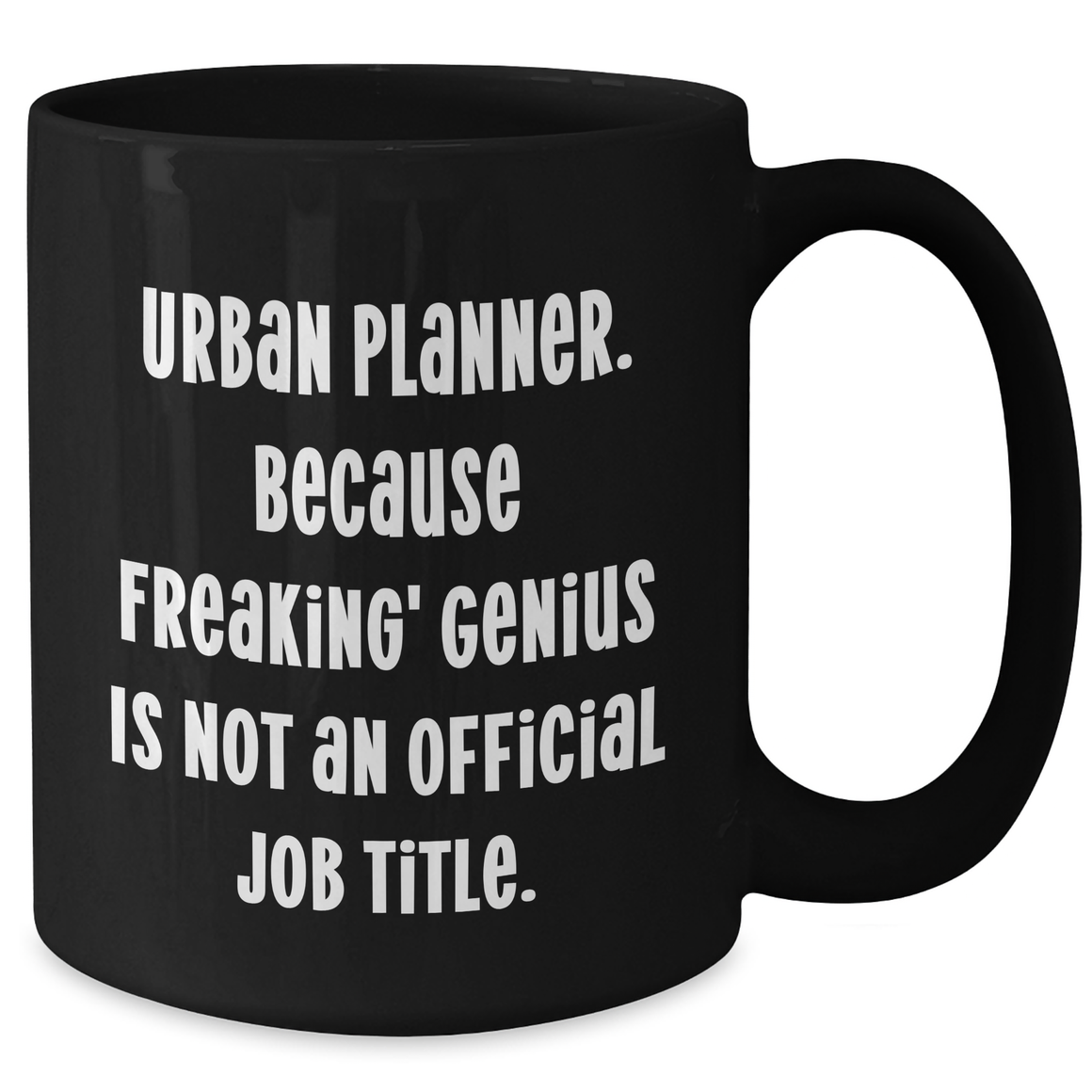 Funny Urban Planner Gifts, 'Urban Planner. Because Freaking' genius Is Not An Official Job Title.' Black Coffee Mug for Mother's Day from Family, Unique Gifts for Women, Coworkers, or Friends - Additional