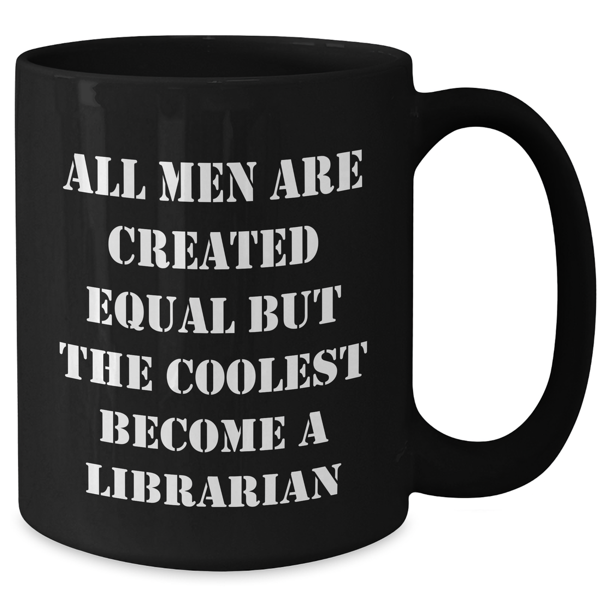 Librarian Humor Gifts from Friends, Funny Black Coffee Mugs for Librarian, Mother's Day Unique Gifts for Librarian, 'All Men Are Created Equal But The Coolest Become A Librarian' - Additional