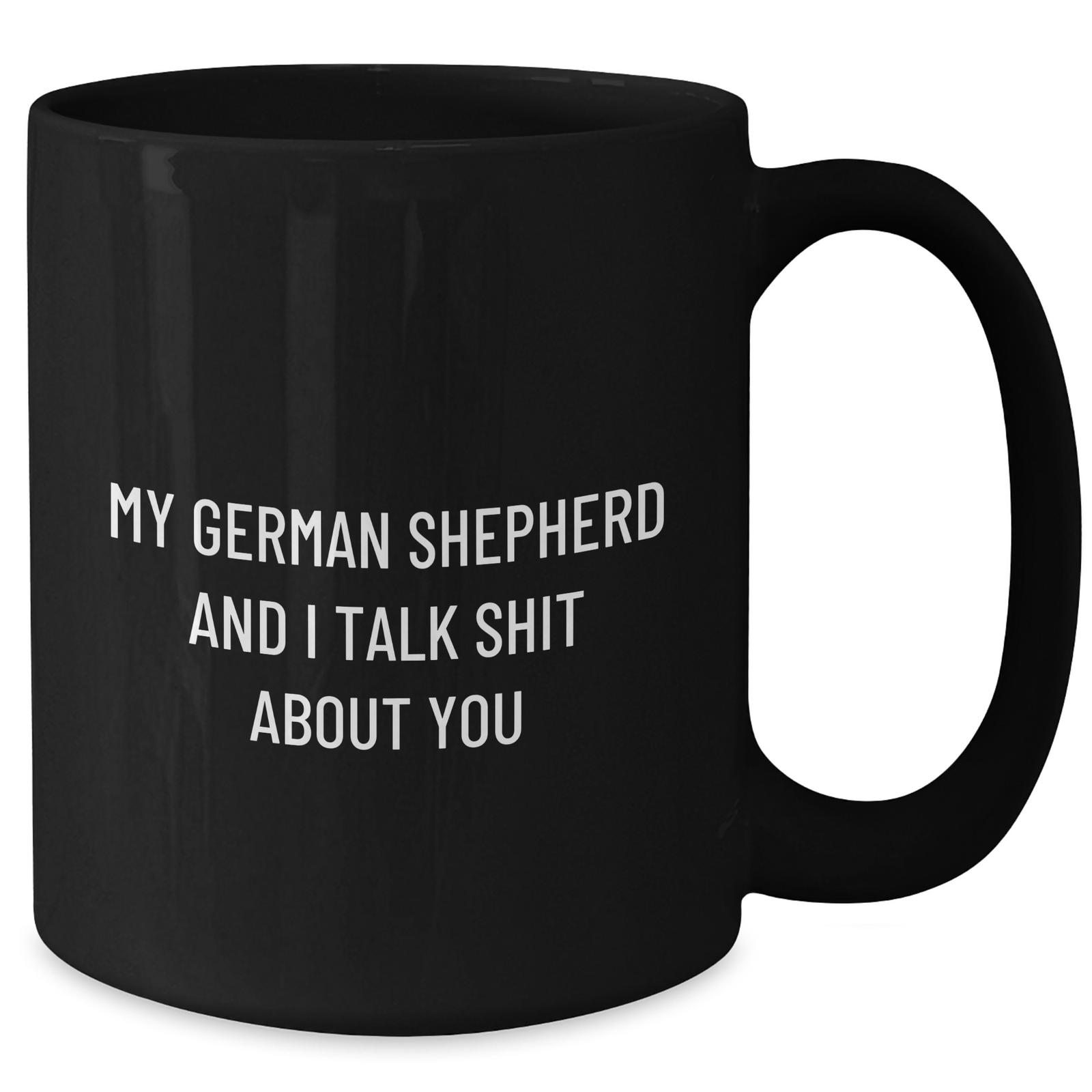 Funny German Shepherd Dog Gifts from Men to German Shepherd Dog Owners - My German Shepherd And I Talk Shit About You Black Coffee Mug, Mother's Day Unique Gifts - Additional