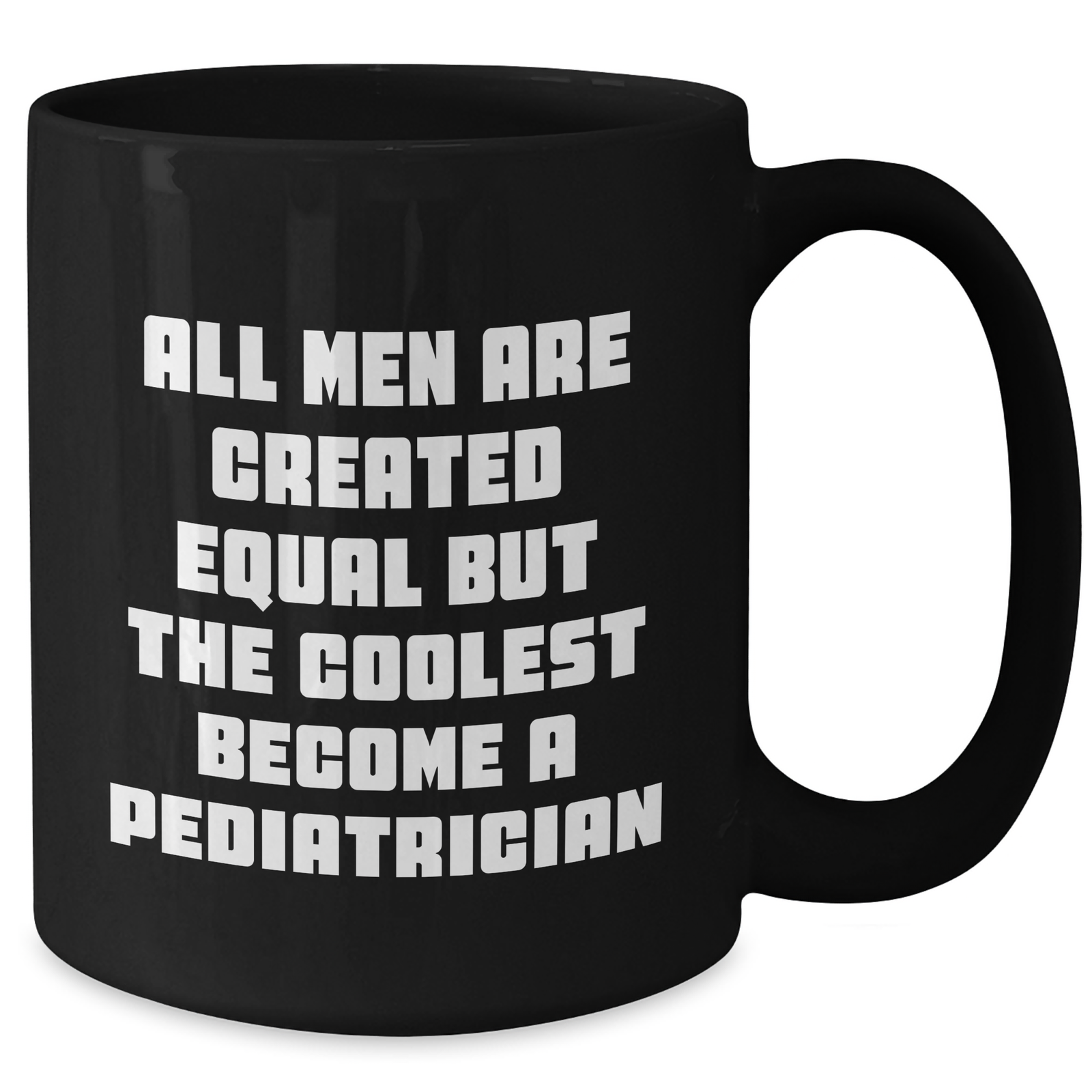 Funny Pediatrician Gifts for Men, Black Coffee Mug with Quote 'All Men Are Created Equal But The Coolest Become A Pediatrician', Gifts from Men for Father's Day - Additional
