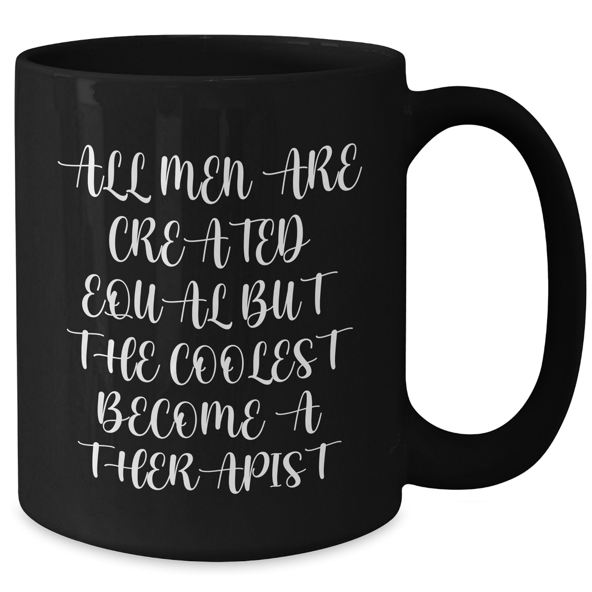 Funny Therapist Gifts - 'All Men Are Created Equal But The Coolest Become A Therapist' Black Coffee Mug, Gifts from Men, for Therapist, Father's Day Unique Gifts - Additional