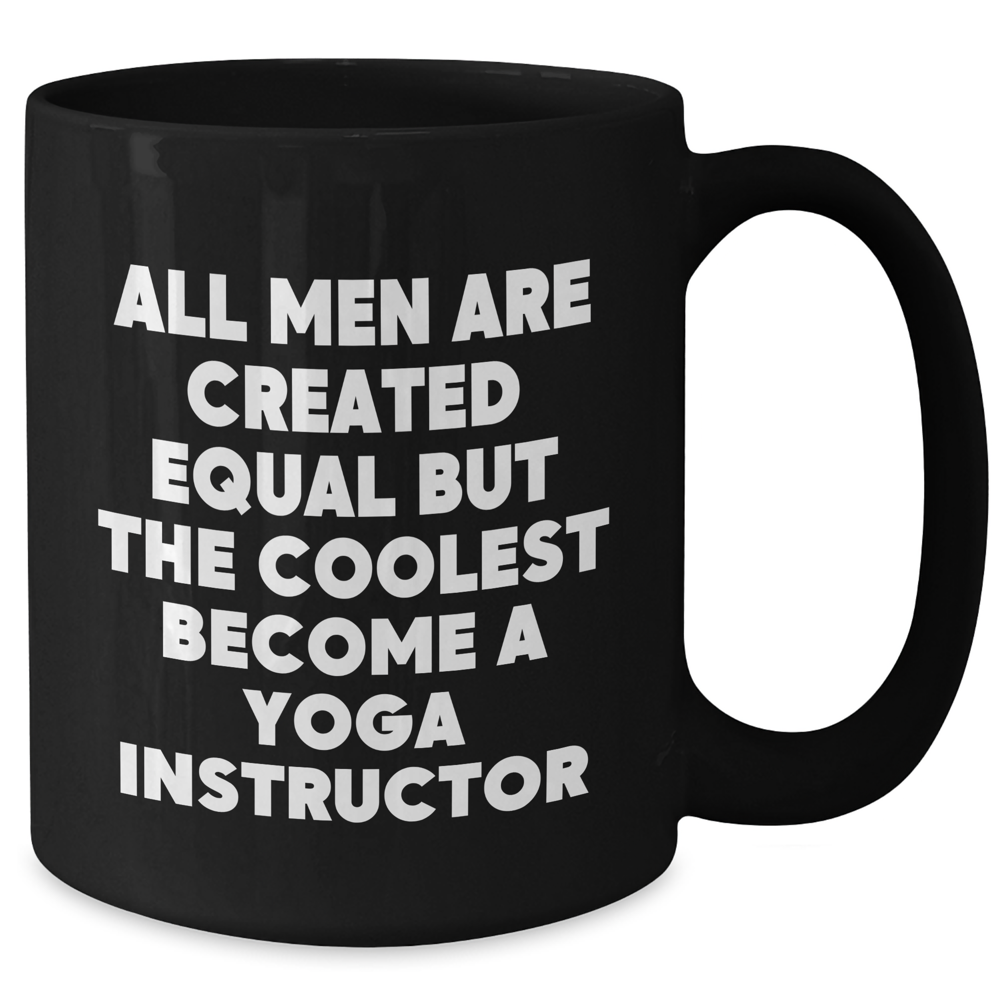 Funny Yoga Instructor Gifts for Men - 'All Men Are Created Equal But The Coolest Become A Yoga Instructor' Black Coffee Mug for Mother's Day from Family - Additional