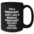Funny President Quote Black Coffee Mug, Gifts for Him from Friends, Unique Father's Day Unique Gifts, 'I'm A President. Just Like A Normal President Except Much Hotter.' - Additional