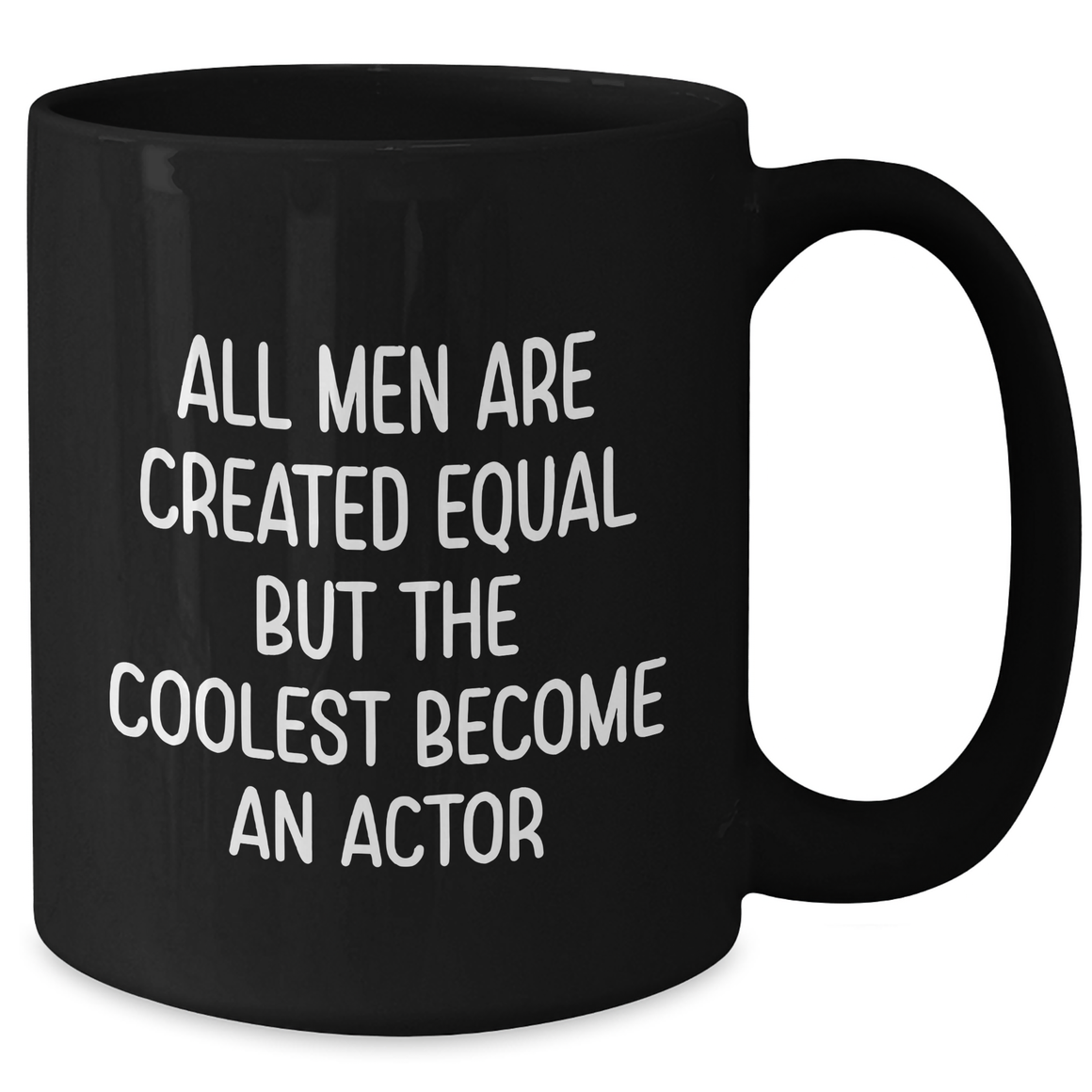 Funny Actor Gifts for Mom - All Men Are Created Equal But The Coolest Become An Actor Black Coffee Mug, Gifts from Men for Actor - Additional