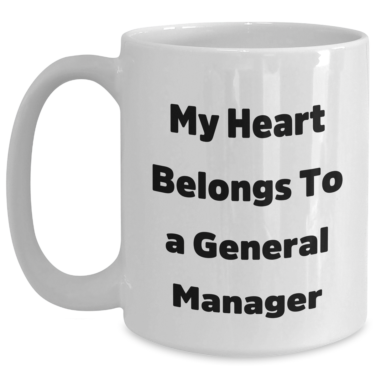 Funny General Manager Quote White Coffee Mug, Gifts from Friends to General Manager, Unique Father's Day Unique Gift - Main