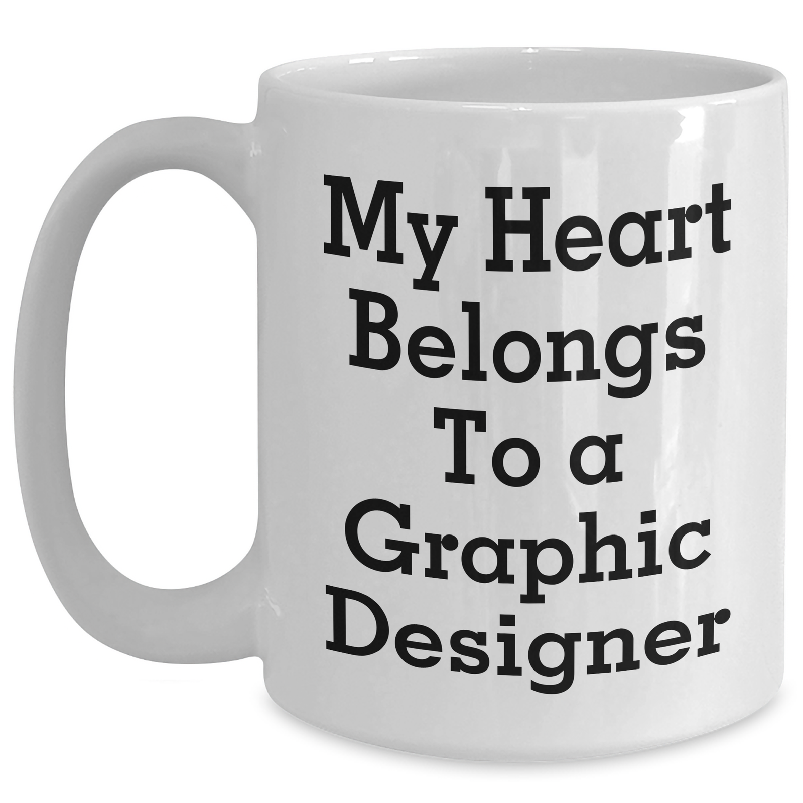 Funny Graphic Designer Gifts from Friends to Men - White Coffee Mug, My Heart Belongs To A Graphic Designer, Father's Day Unique Gifts - Main