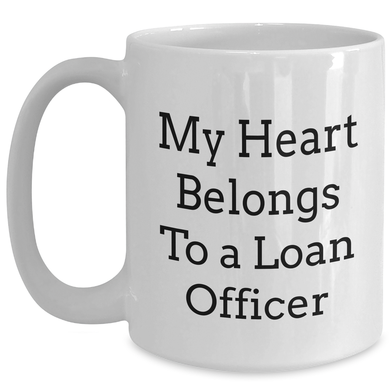 Funny Loan Officer Gifts - 'My Heart Belongs To A Loan Officer' White Coffee Mug for Loan Officer, Unique Fathers Day Unique Gifts from Friends, Coworkers, Family - Main