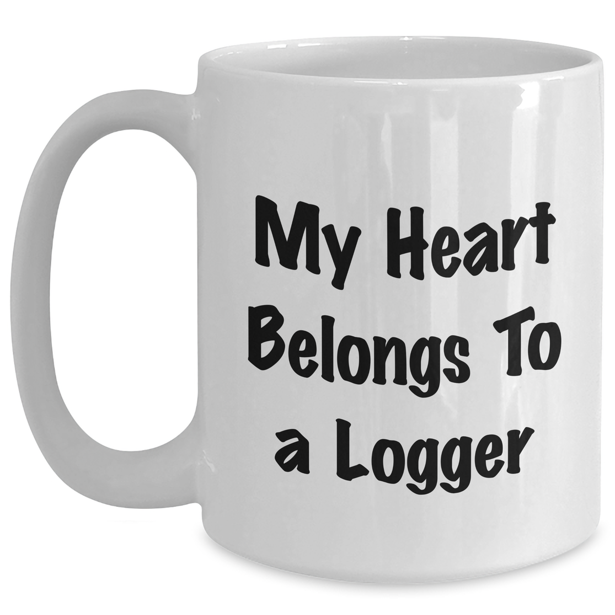 Funny Logger Gifts from Friends for Father's Day - My Heart Belongs To A Logger White Coffee Mug, 11oz or 15oz Capacity, Ceramic and Microwave Safe - Main