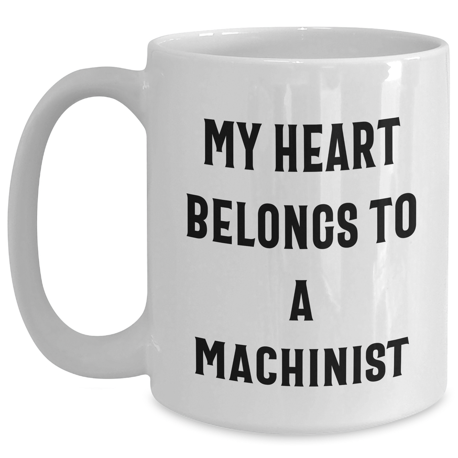 Machinist Heart Gifts from Men to Machinist, Funny White Coffee Mug, My Heart Belongs To A Machinist, Father's Day Unique Gifts - Main