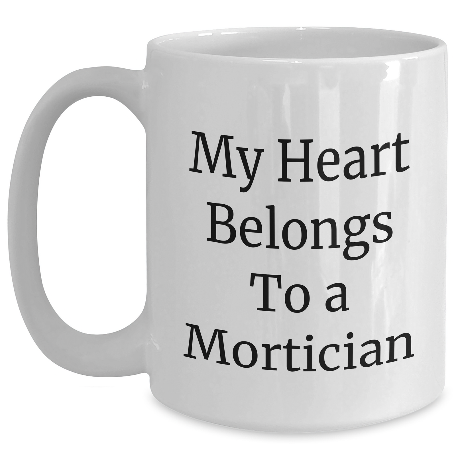 Funny Mortician Gifts, My Heart Belongs To A Mortician, White Coffee Mug, Mother's Day Unique Gifts from Family - Main