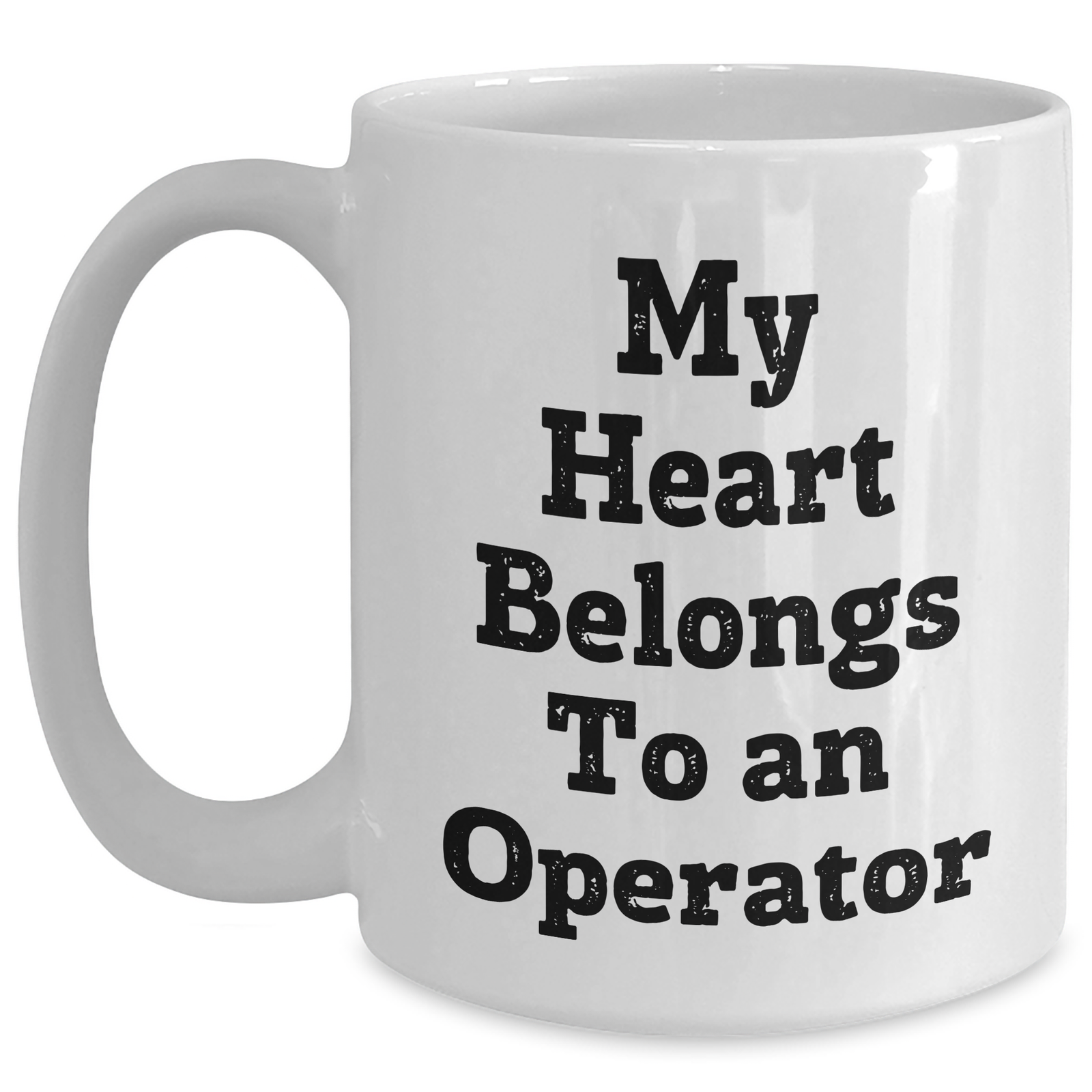 Operator Humor Gifts from Family, White Coffee Mug with 'My Heart Belongs To An Operator' Quote for Father's Day Unique Gifts - Main